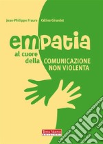 Empatia. Al cuore della Comunicazione nonviolentaIl potere e la gioia dell&apos;accoglienza. E-book. Formato Mobipocket ebook