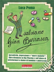 Salviamo Gian BurrascaAdhd e non solo: il business di Big Pharma. E-book. Formato EPUB ebook di Luca Poma