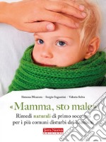 Mamma, sto maleOmeopatia, fitoterapia e alimentazione sana. E-book. Formato EPUB ebook