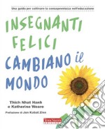 Insegnanti felici cambiano il mondo.Una guida per coltivare la consapevolezza nell&apos;educazione. E-book. Formato Mobipocket ebook