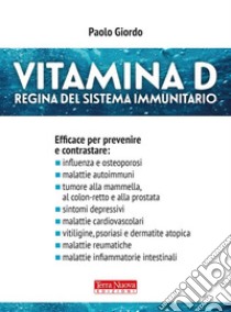 Vitamina DRegina del sistema immunitario. E-book. Formato EPUB ebook di Paolo Giordo