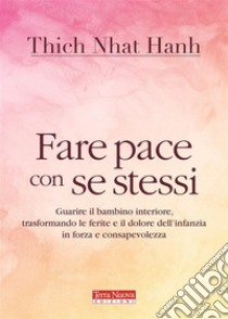 Fare pace con se stessi. E-book. Formato EPUB ebook di Thich Nhat Hanh
