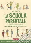 La scuola parentaleCome farla diventare una vera opportunità formativa per bambini e ragazzi. E-book. Formato EPUB ebook di Cecilia Fazioli