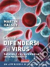 Come difendersi dai virusRafforzare il sistema immunitario con la macrobiotica. E-book. Formato EPUB ebook di Martin Halsey