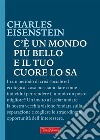 C'è un mondo più bello e il tuo cuore lo sa. E-book. Formato EPUB ebook di Eisenstein Charles