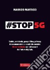 #Stop 5G. E-book. Formato EPUB ebook di Maurizio Martucci