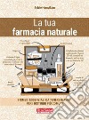 La tua farmacia naturale. E-book. Formato EPUB ebook