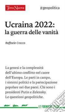 Ucraina 2022: la guerra delle vanità. E-book. Formato EPUB ebook di Raffaele Crocco