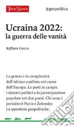 Ucraina 2022: la guerra delle vanità. E-book. Formato EPUB ebook