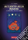 Accanto alla madreEssere Doula: un atto d'amore. E-book. Formato EPUB ebook di Clara Scopetta