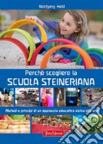 Perché scegliere la Scuola SteinerianaMetodi e principi di un approccio educativo vicino alla vita. E-book. Formato EPUB ebook