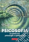 PsicosofiaUn ponte tra psicologia e spiritualità. E-book. Formato EPUB ebook