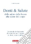 Denti e saluteUn metodo rivoluzionario che mette in luce il legame tra salute della bocca, salute del corpo e psiche. E-book. Formato EPUB ebook di Michel Montaud