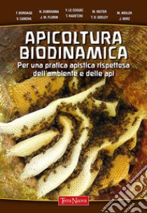 Apicoltura biodinamicaPer una pratica apistica rispettosa dell’ambiente e delle api. E-book. Formato EPUB ebook di Martin Quantin