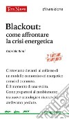 Blackout: come affrontare la crisi energetica. E-book. Formato EPUB ebook