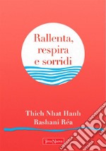 Rallenta, respira e sorridiParole di saggezza accompagnate da splendide creazioni artistiche. E-book. Formato EPUB ebook