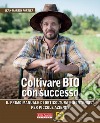 Coltivare bio con successoOrticoltura bio-intensiva per piccole aziende. E-book. Formato EPUB ebook