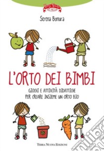 L'orto dei bimbiGiochi e attività didattiche per creare insieme ai bambini un orto bio. E-book. Formato EPUB ebook di Serena Bonura