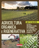 Agricoltura Organica e RigenerativaGli strumenti, le risorse e le esperienze già attive in Italia. E-book. Formato EPUB ebook