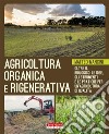 Agricoltura Organica e RigenerativaGli strumenti, le risorse e le esperienze già attive in Italia. E-book. Formato EPUB ebook di Matteo Mancini