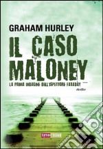 Il caso Maloney. La prima indagine dell&apos;ispettore Joe Faraday. E-book. Formato EPUB ebook