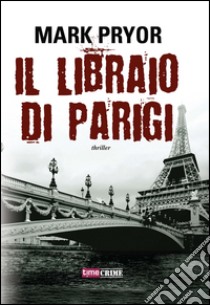 Il libraio di Parigi. E-book. Formato EPUB ebook di Mark Pryor