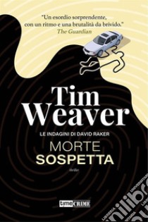 Morte sospetta. E-book. Formato EPUB ebook di Tim Weaver