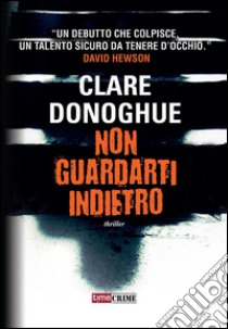 Non guardarti indietro. E-book. Formato EPUB ebook di Clare Donoghue