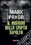 Il mistero della cripta sepolta. E-book. Formato EPUB ebook di Mark Pryor