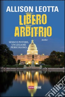 Libero arbitrio. E-book. Formato EPUB ebook di Allison Leotta