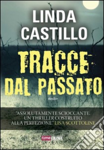 Tracce dal passato. E-book. Formato EPUB ebook di Linda Castillo