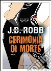 Cerimonia di morte. E-book. Formato EPUB ebook di J.D. Robb