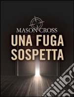 Una fuga sospetta. E-book. Formato EPUB ebook