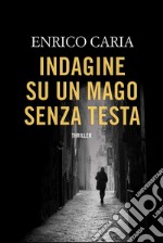 Indagine su un mago senza testa. E-book. Formato EPUB ebook