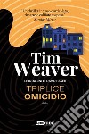 Triplice omicidio. E-book. Formato EPUB ebook di Tim Weaver