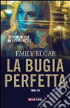 La bugia perfetta. E-book. Formato EPUB ebook di Emily Elgar