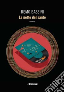 La notte del santo. E-book. Formato EPUB ebook di Remo Bassini