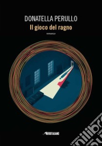 Il gioco del ragno. E-book. Formato EPUB ebook di Donatella Perullo