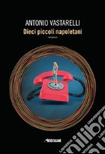 Dieci piccoli napoletani. E-book. Formato EPUB ebook