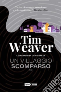 Un villaggio scomparso. E-book. Formato EPUB ebook di Tim Weaver