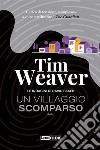 Un villaggio scomparso. E-book. Formato EPUB ebook di Tim Weaver