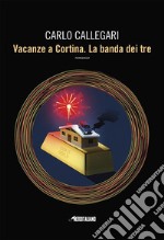 Vacanze a Cortina. La banda dei tre. E-book. Formato EPUB ebook