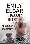 Il passato di Grace. E-book. Formato EPUB ebook di Emily Elgar