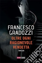 Oltre ogni ragionevole vendetta. E-book. Formato EPUB ebook