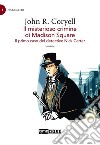 Il misterioso crimine di Madison Square – Il primo caso del detective Nick Carter. E-book. Formato EPUB ebook di John Russel Coryell