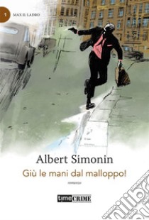 Giù le mani dal malloppo!. E-book. Formato EPUB ebook di Albert Simonin