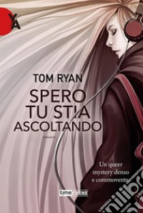 Spero tu stia ascoltando. E-book. Formato EPUB ebook di Tom Ryan