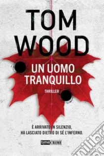 Un uomo tranquillo. E-book. Formato EPUB ebook di Tom Wood