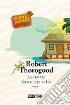 La morte bussa due volte. E-book. Formato EPUB ebook di Robert Thorogood