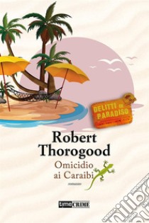 Omicidio ai Caraibi. E-book. Formato EPUB ebook di Robert Thorogood